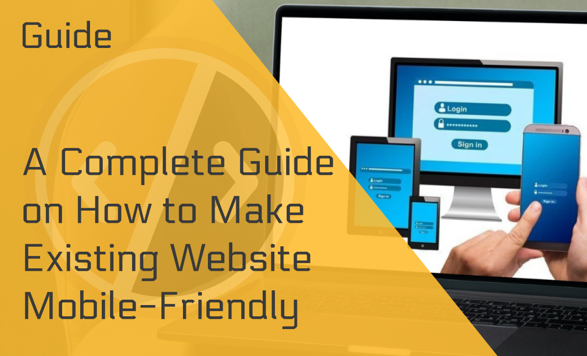 A Complete Guide on How to Make an Existing Website Mobile Friendly
