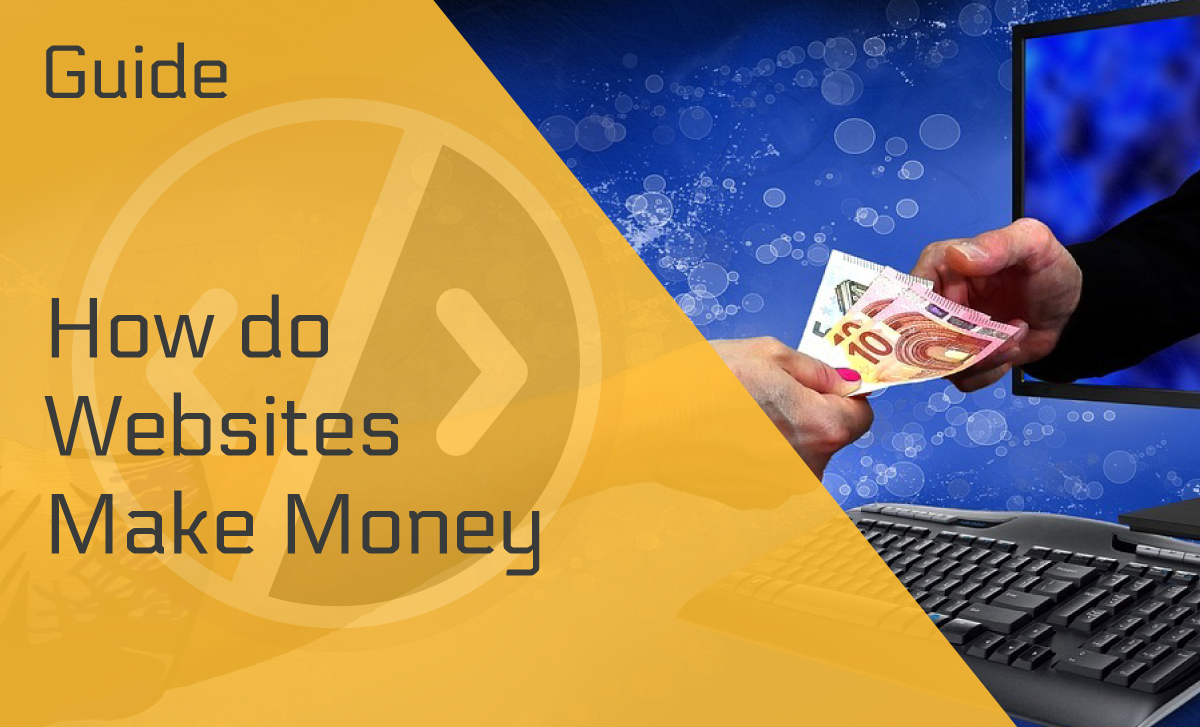 How Do Websites Make Money – A Comprehensive Guide