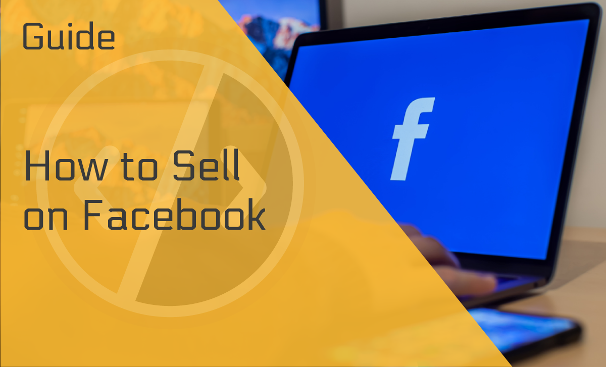 How to Sell on Facebook in a Few Easy-to-Follow Steps