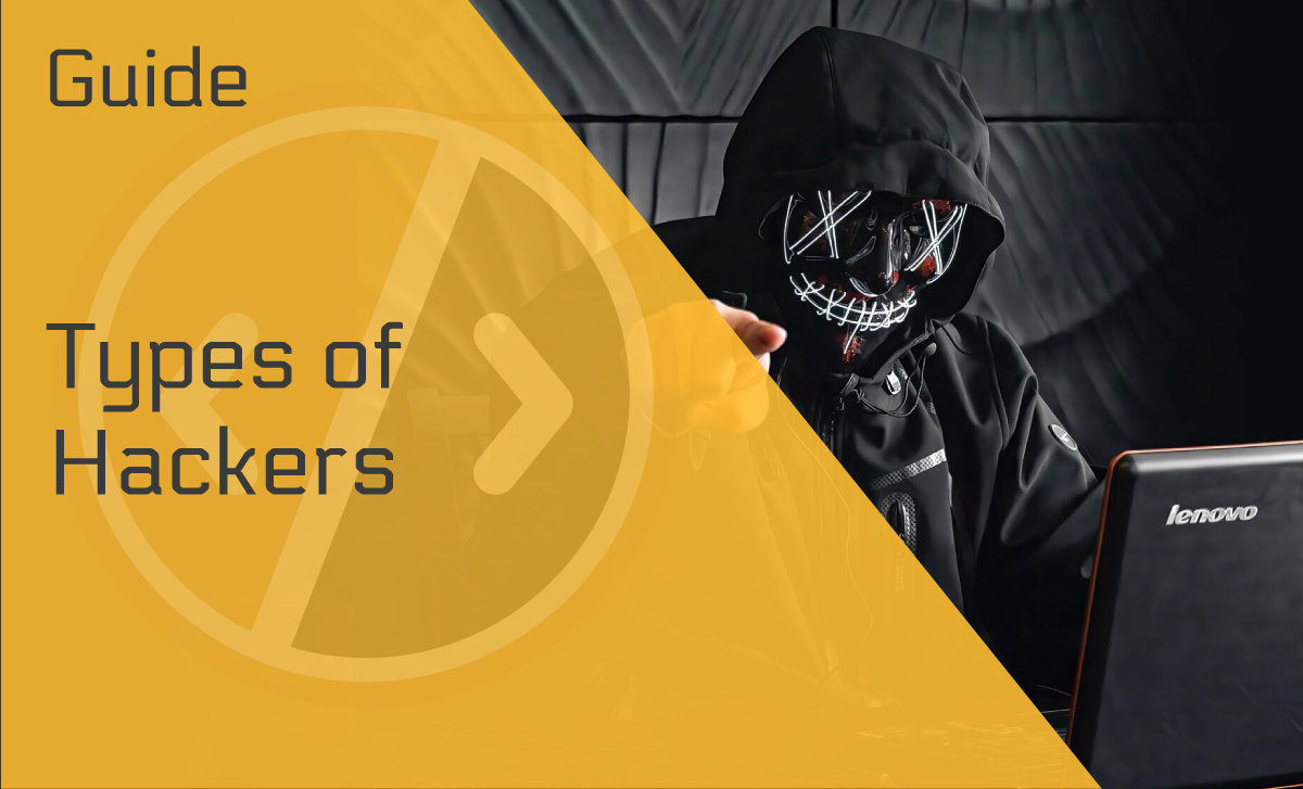 Types of Hackers: A Must Know Guide for Today’s Online World