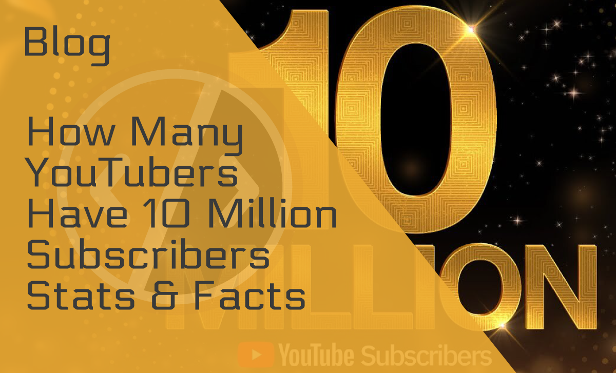 How Many YouTubers Have 10 Million Subscribers?