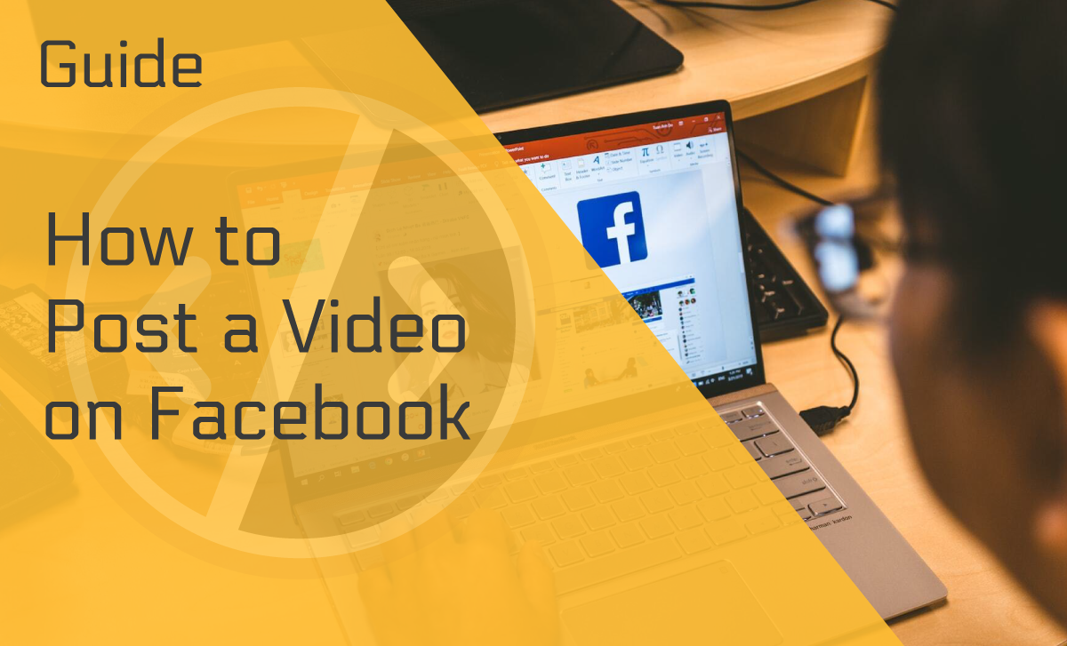 How to Post a Video on Facebook in a Few Easy Steps
